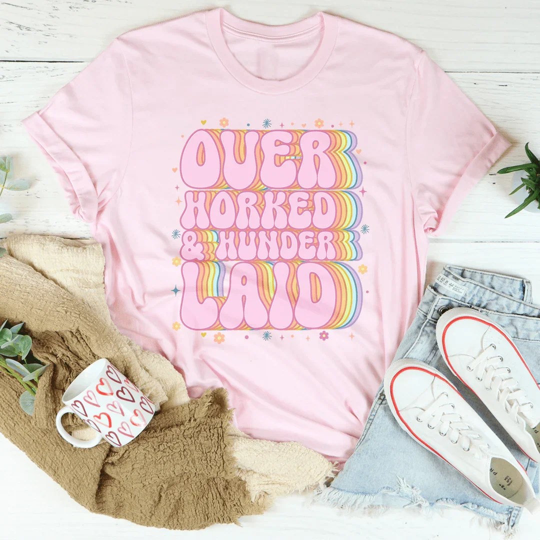 Over Worked & Under Laid Tee