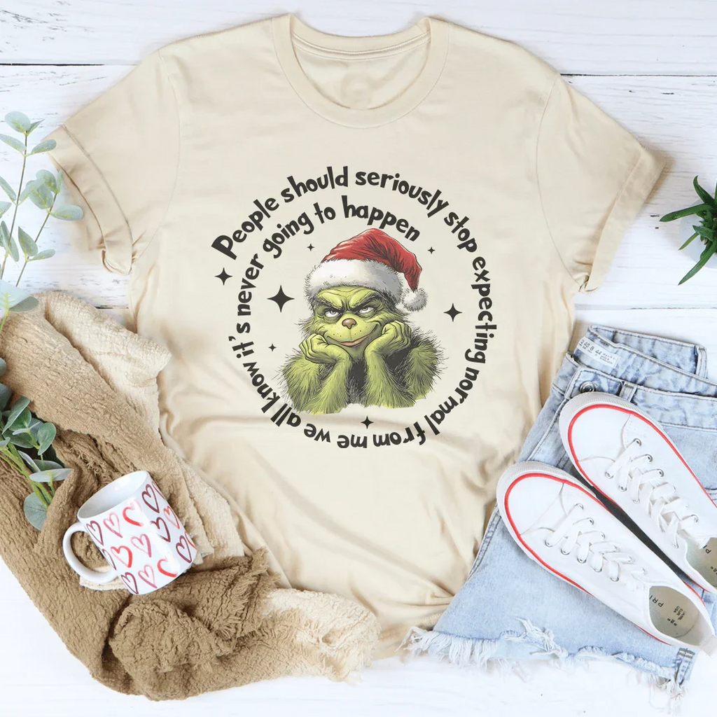 People Should Seriously Stop Expecting Normal From Me Tee