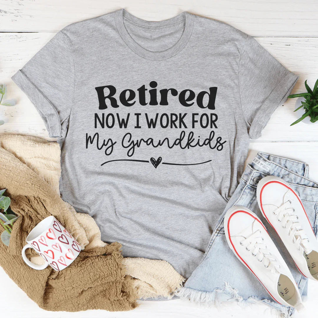 Retired Now I Work From My Grandkids Tee