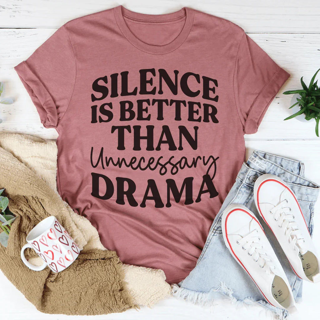 Silence Is Better Than Unnecessary Drama Tee