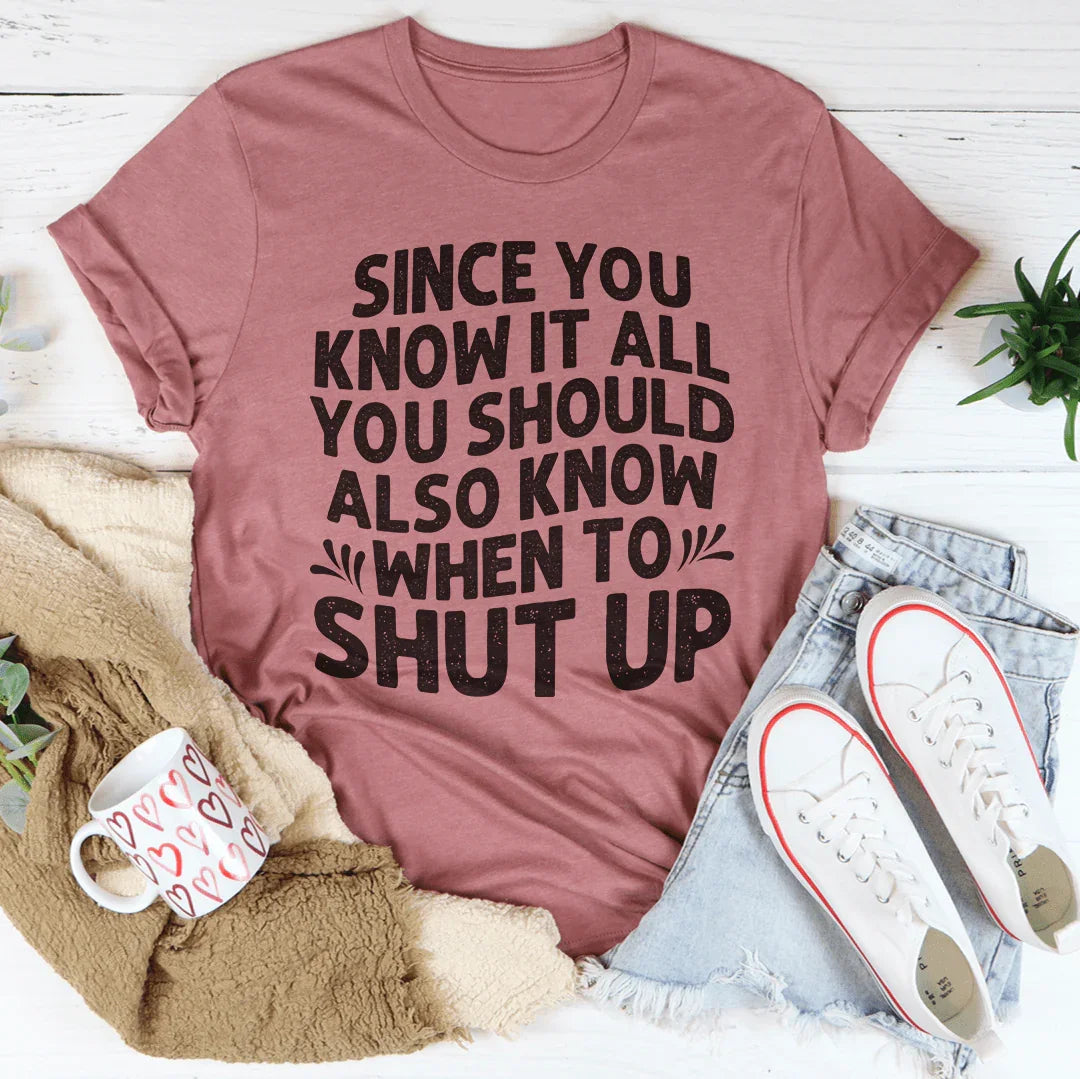 Since You Know It All Tee