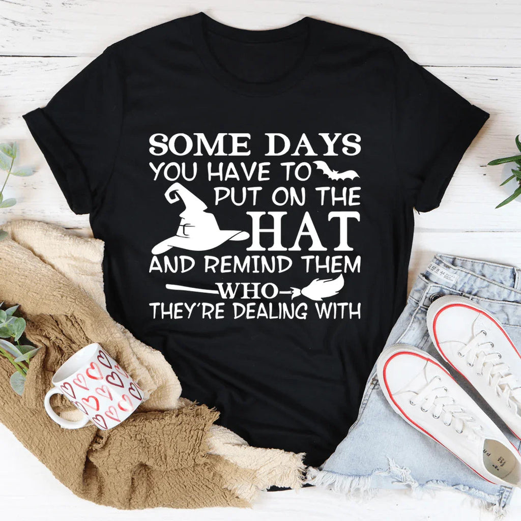 Some Days You Have To Put On The Hat Tee