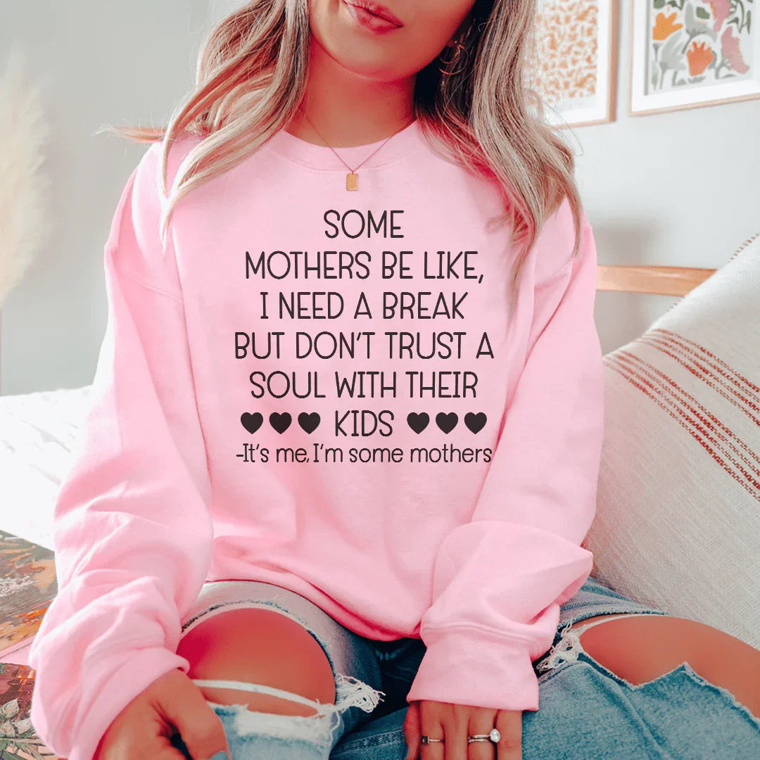 Some Mothers Be Like Sweatshirt
