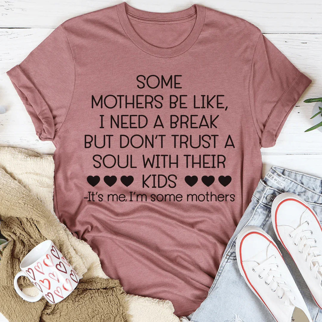 Some Mothers Be Like Tee