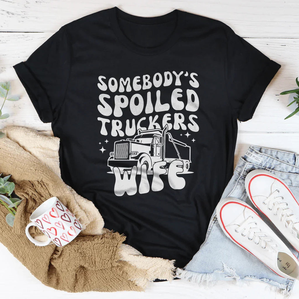 Somebody's Spoiled Truckers Wife Tee
