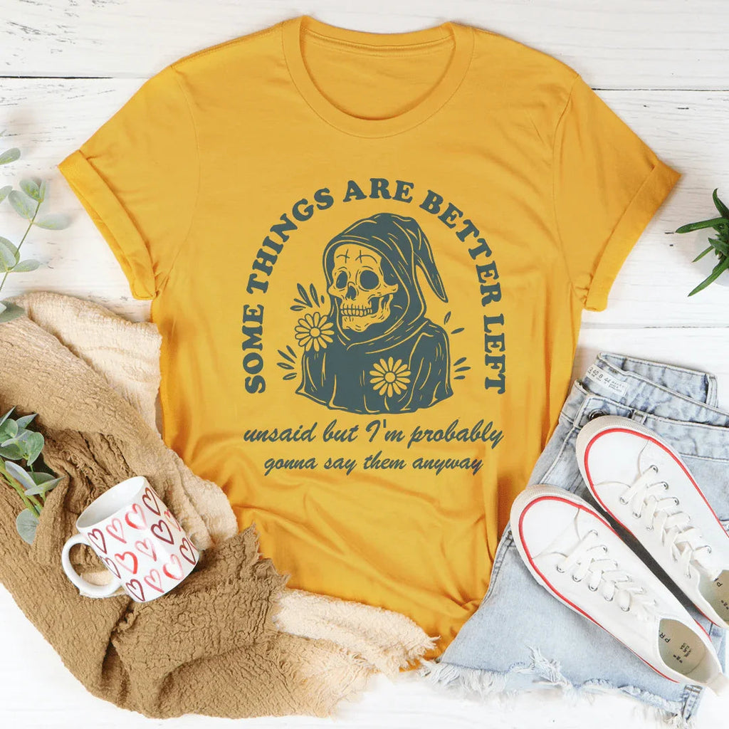 Something Are Better Left Tee