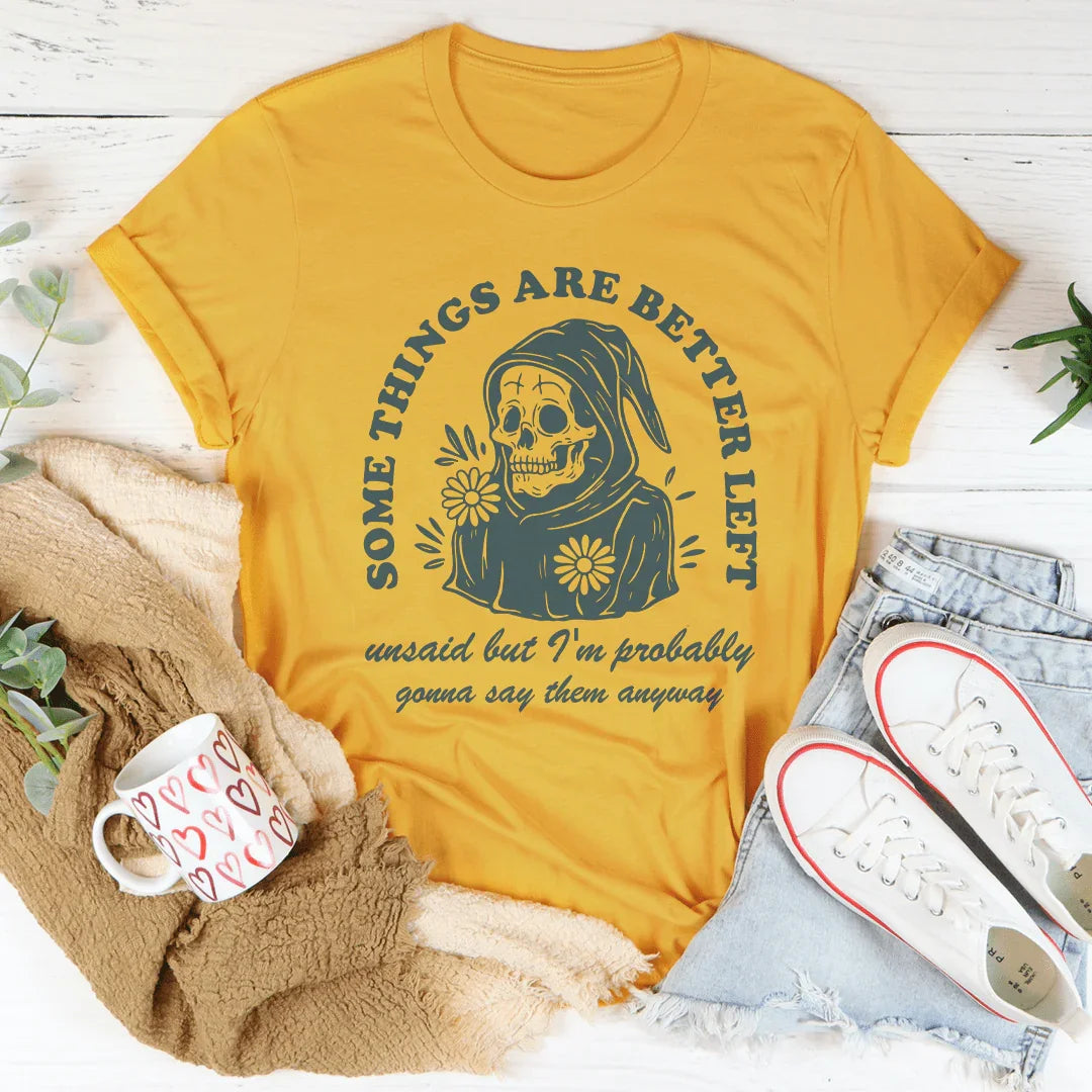 Something Are Better Left Tee