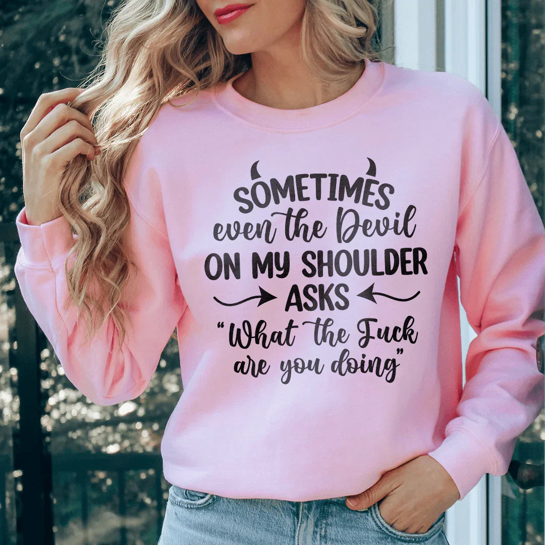 Sometimes Even The Devil Sweatshirt