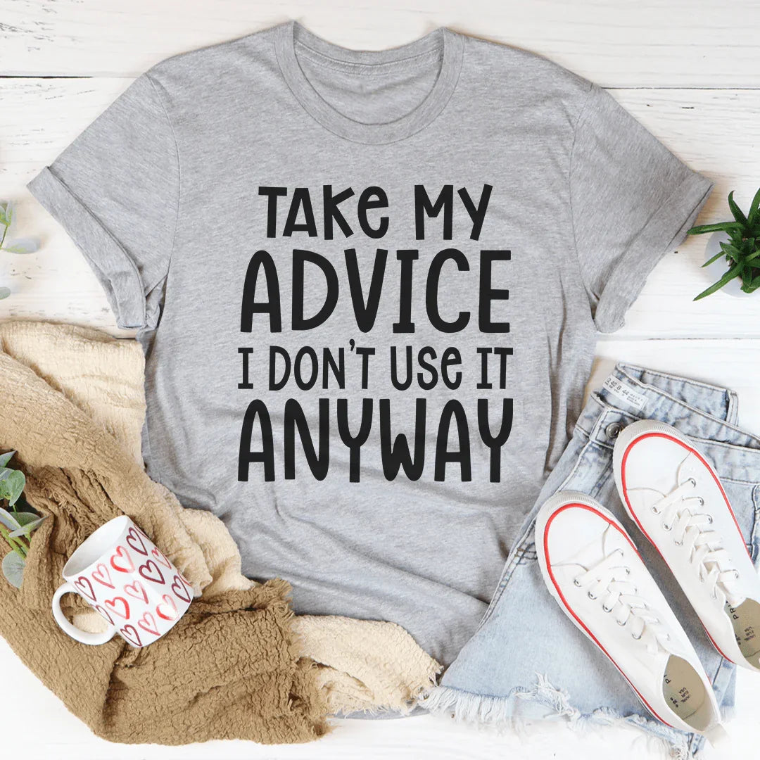 Take My Advice Tee