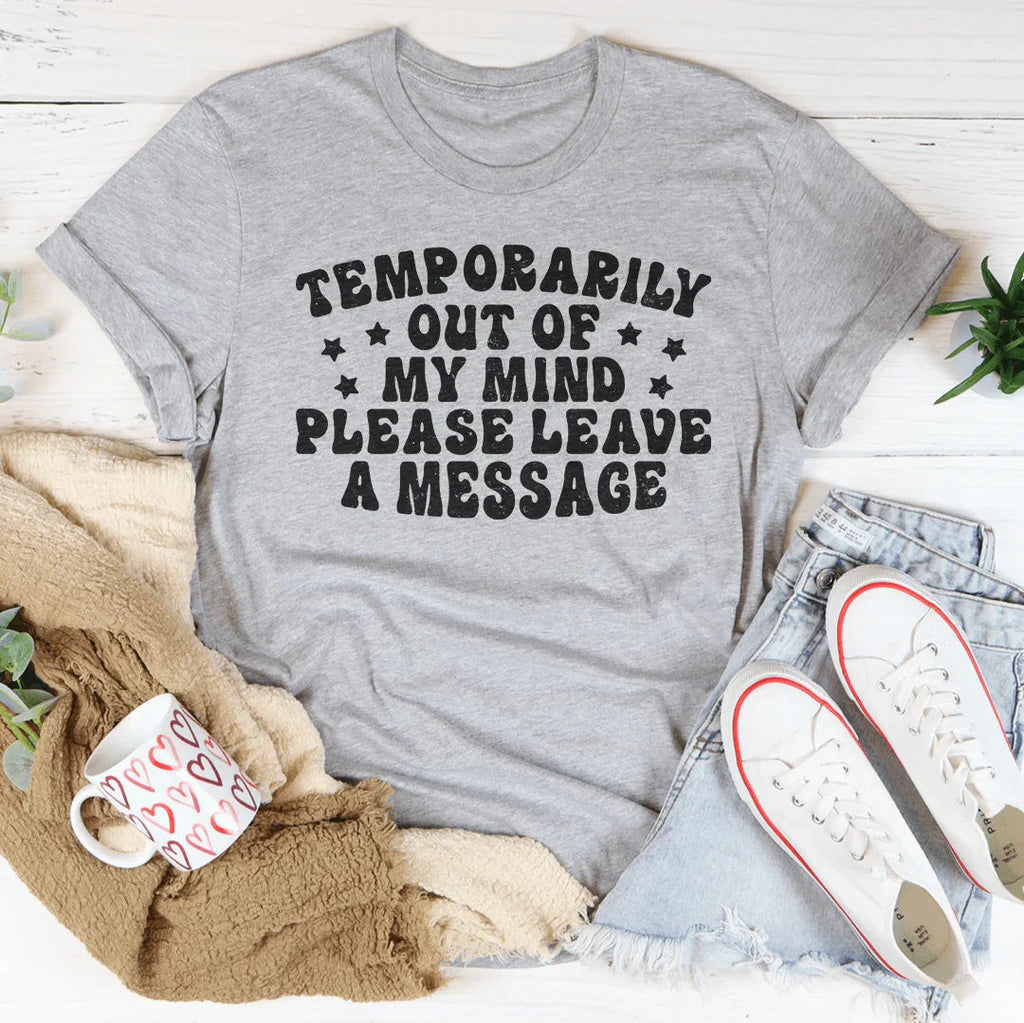 Temporarily Out Of My Mind Tee