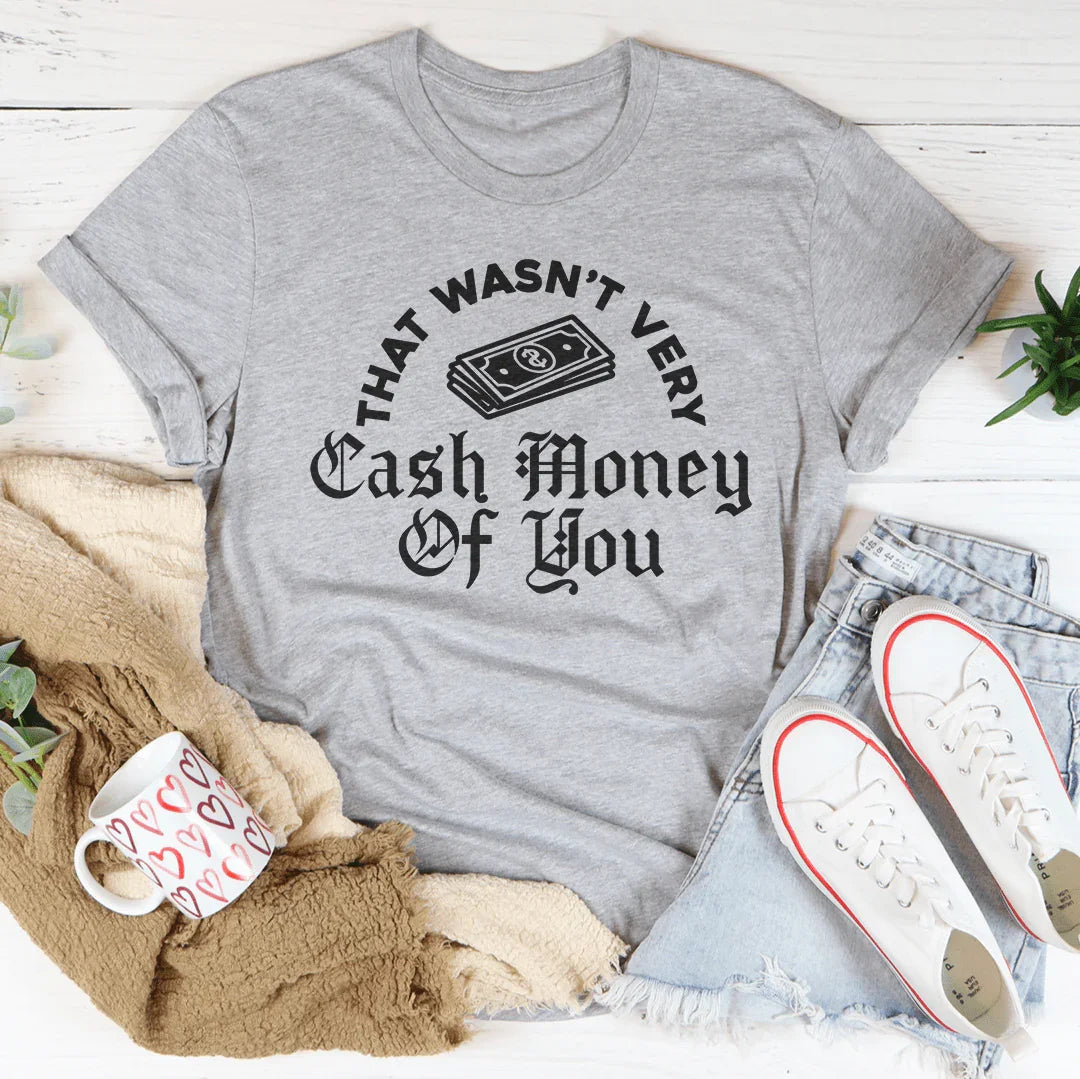That Wasn’t Very Cash Honey You Tee