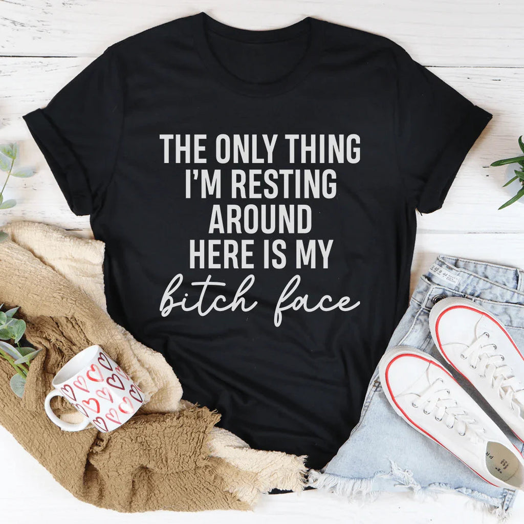 The Only Thing I'm Resting Here Tee