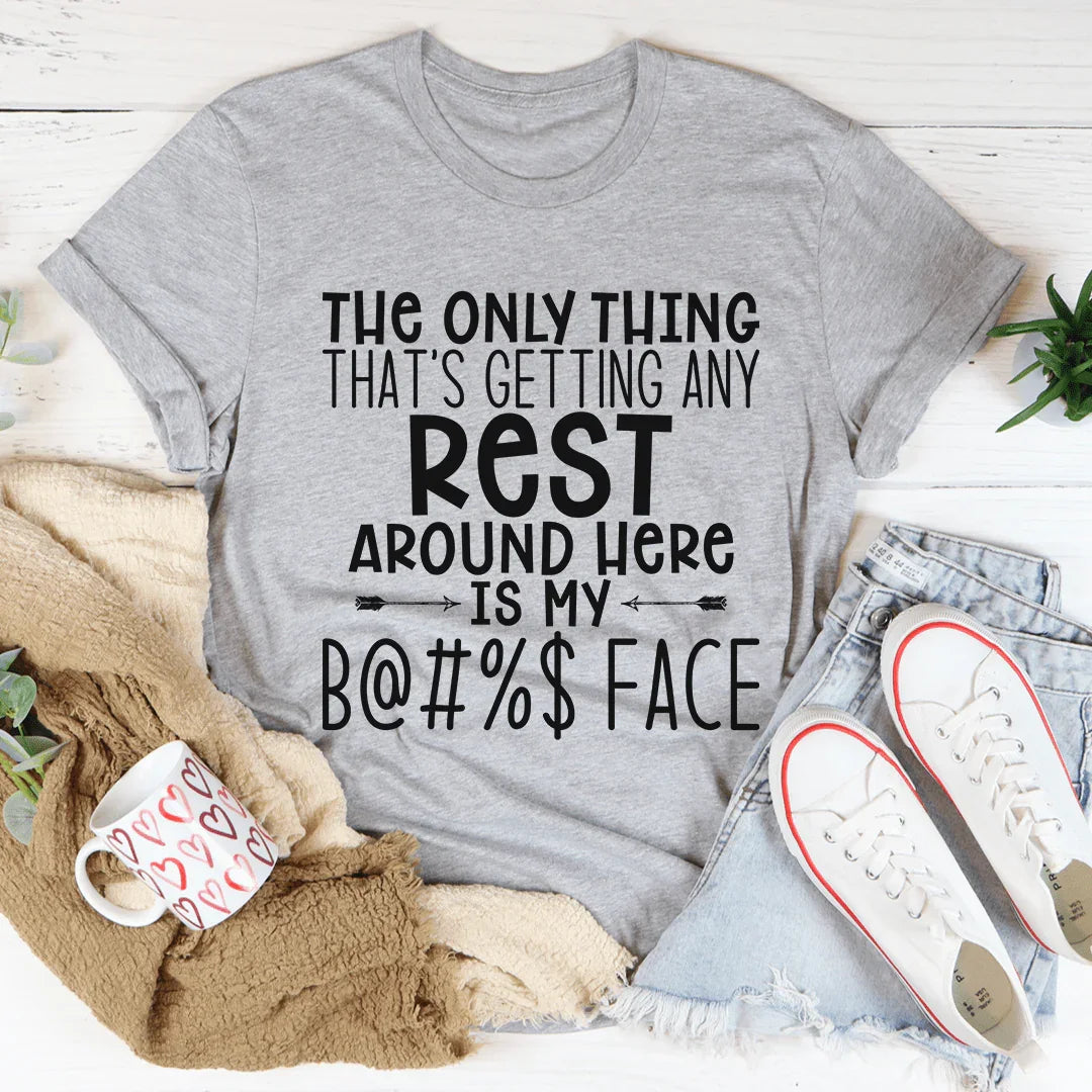 The Only Thing That's Getting Any Rest Here Tee