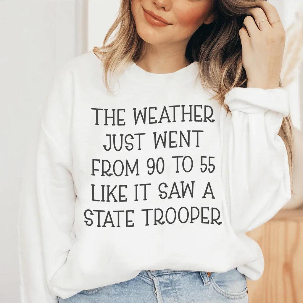 The Weather Just Went From 90 To 55 Sweatshirt