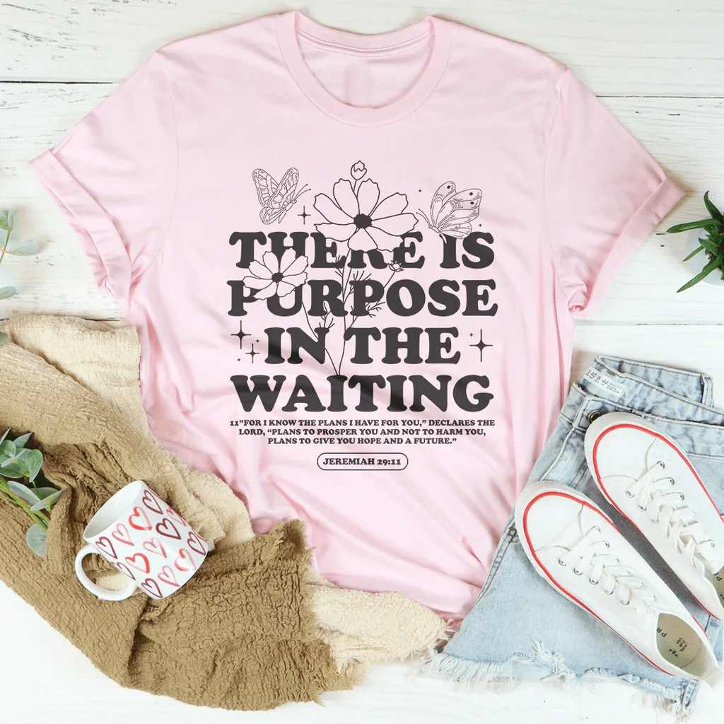 There Is Purpose In The Waiting Tee