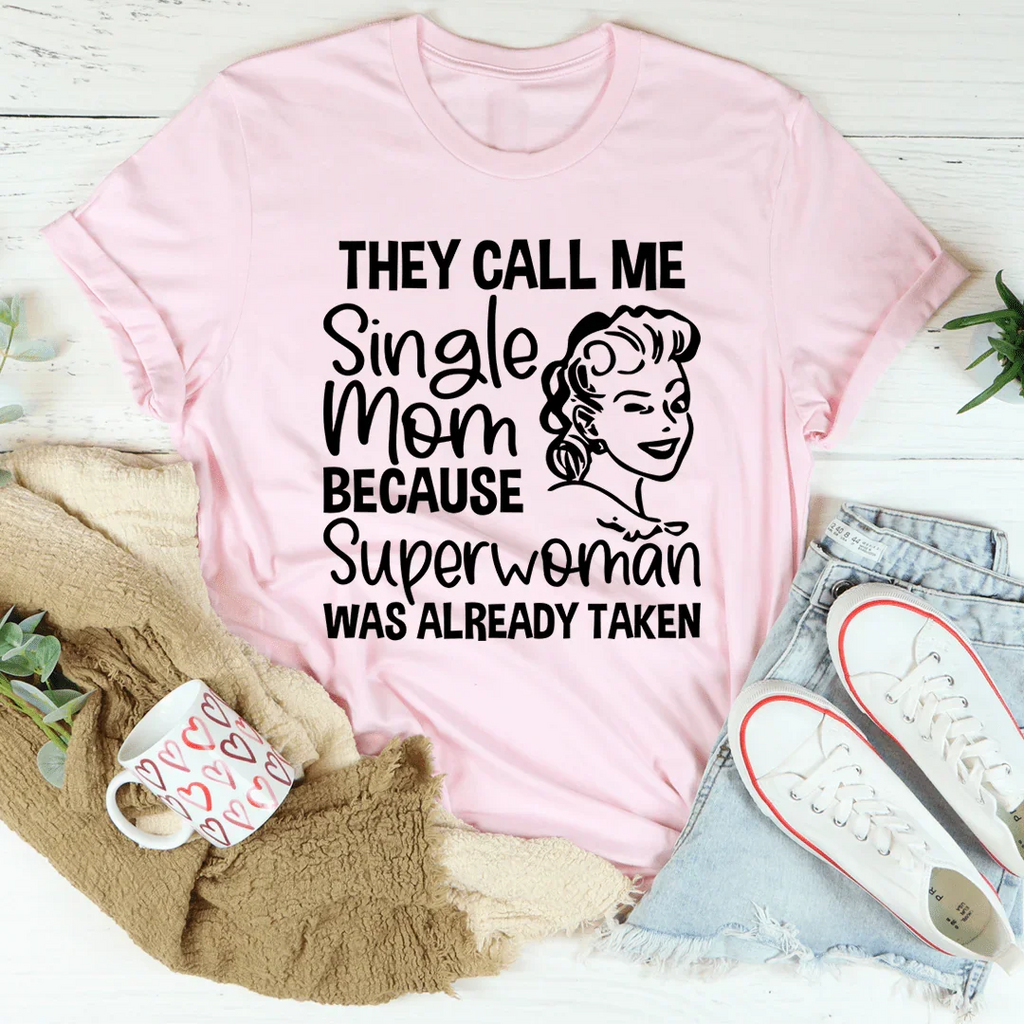 They Call Me Single Mom Tee