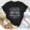 Think Twice Tee