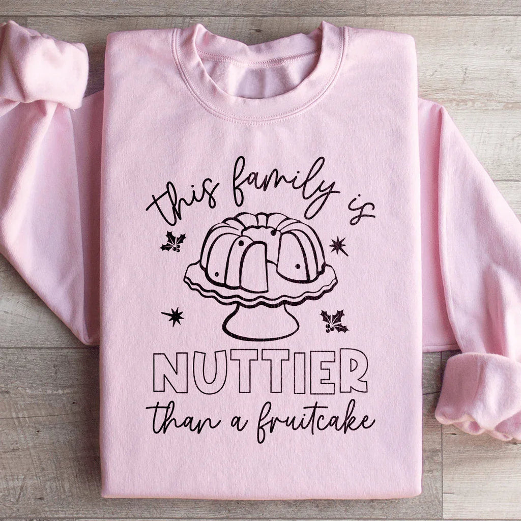 This Family Is Nuttier Than A Fruitcake Sweatshirt
