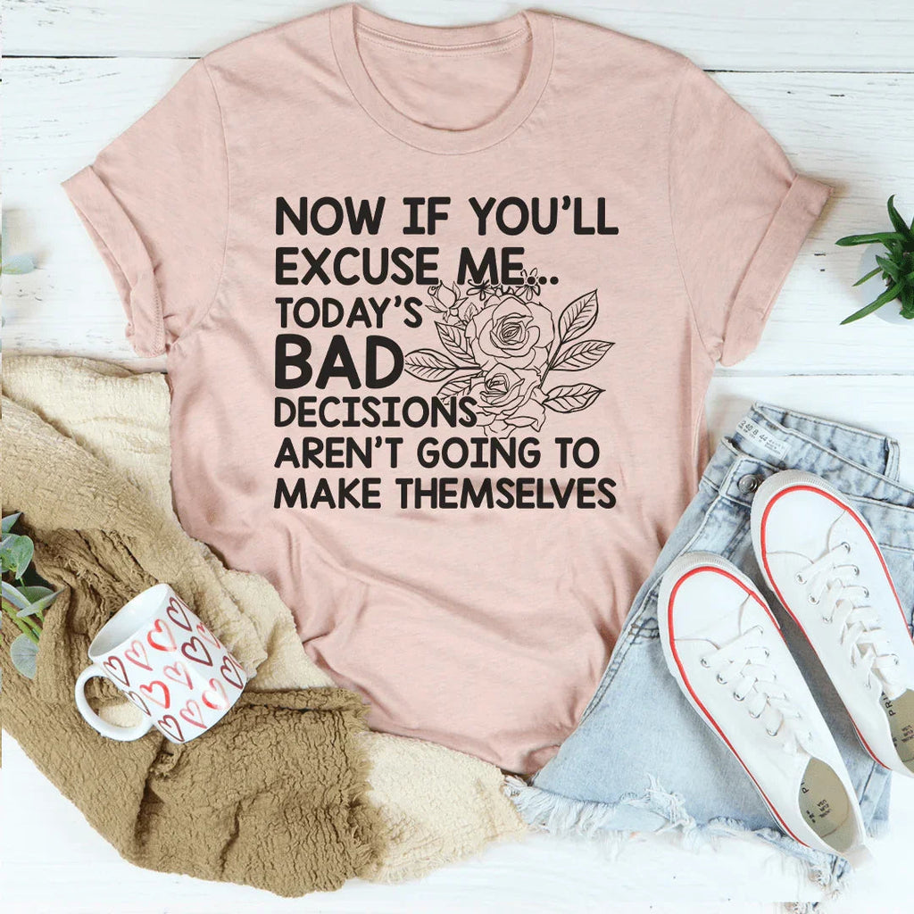 Today's Bad Decisions Tee