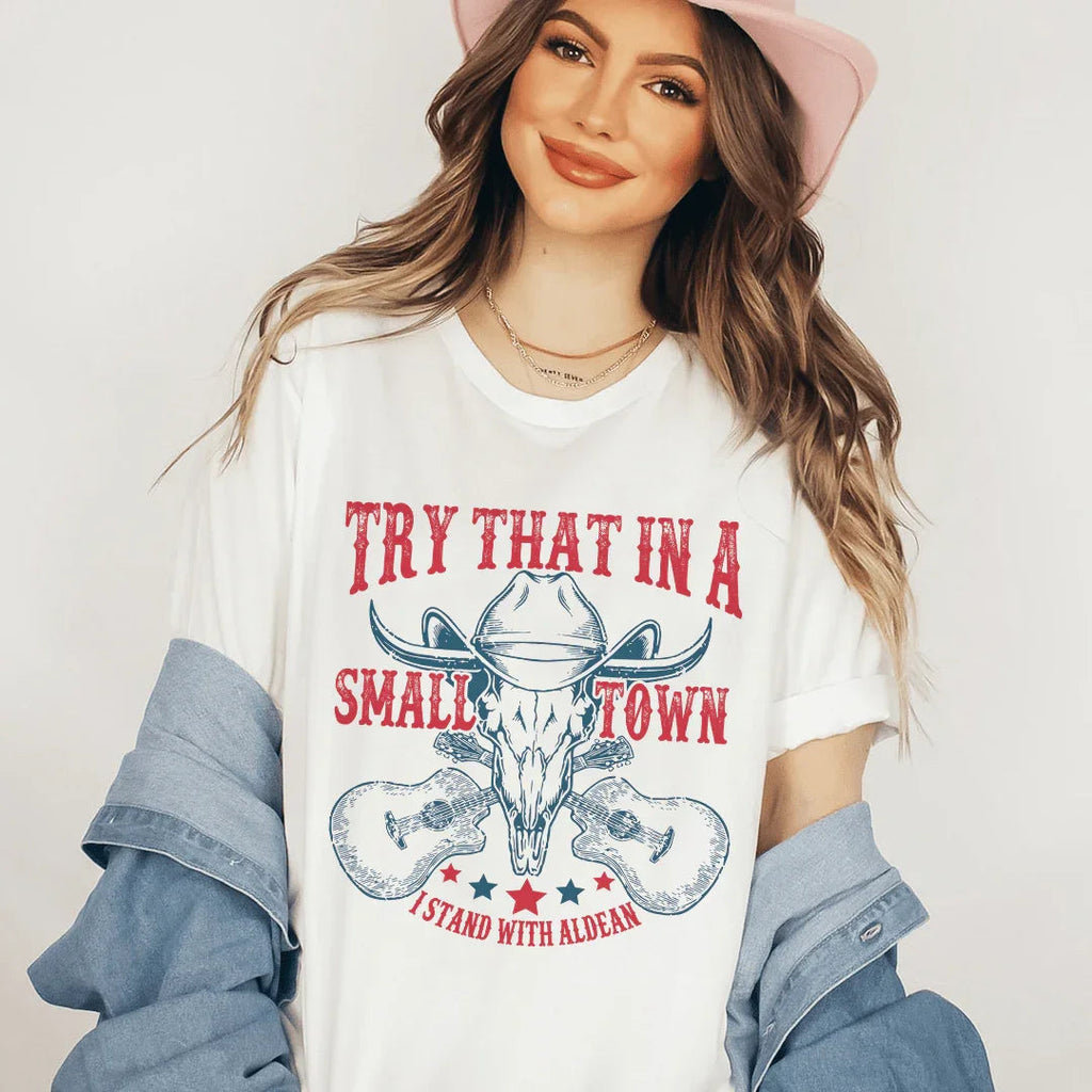 Try That In A Small Town Tee