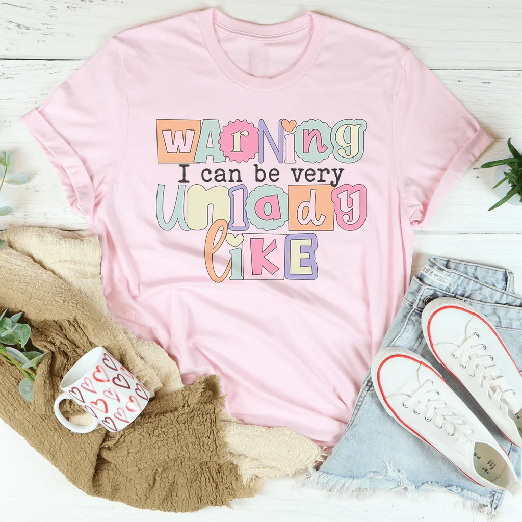 Warning I Can Be Very Unladylike Tee
