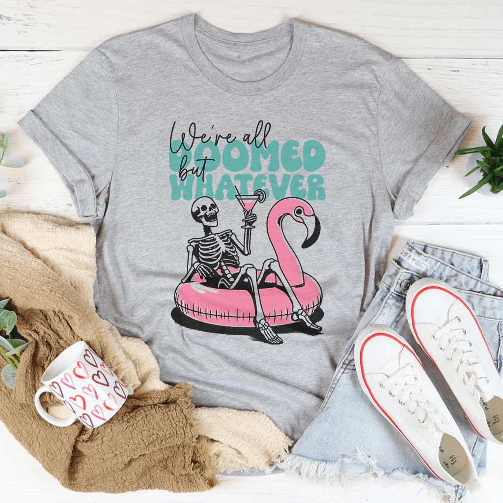 We're All Doomed But Whatever Tee