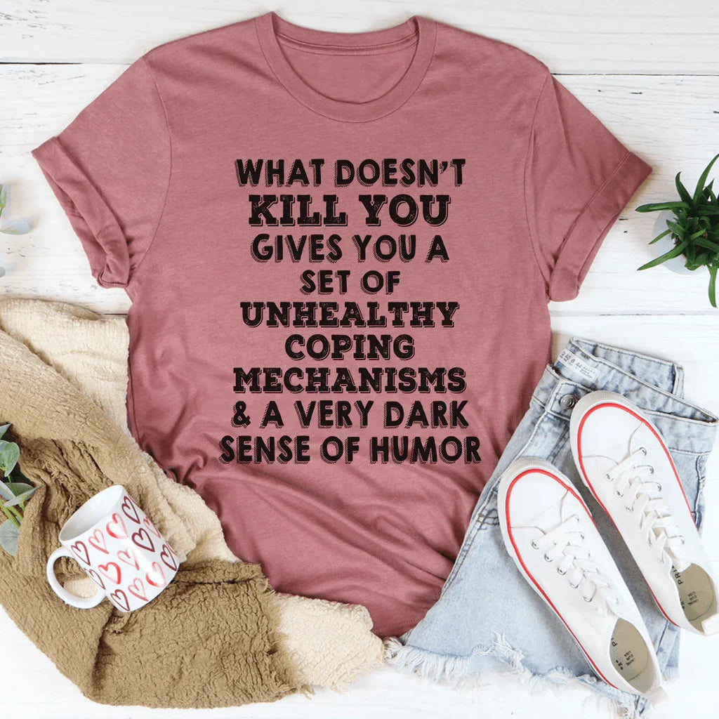 What Doesn't Kill You Tee