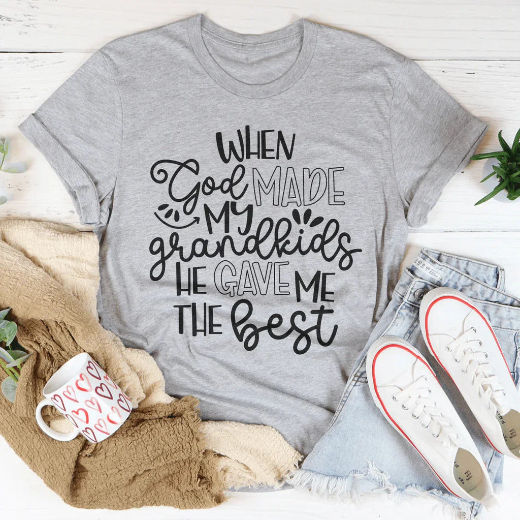 When God Made My Grandkids He Gave Me The Best Tee