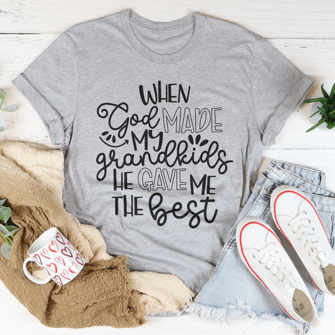 When God Made My Grandkids He Gave Me The Best Tee