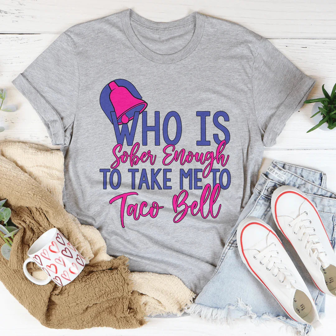 Who's Sober Enough To Take Me To TB Tee