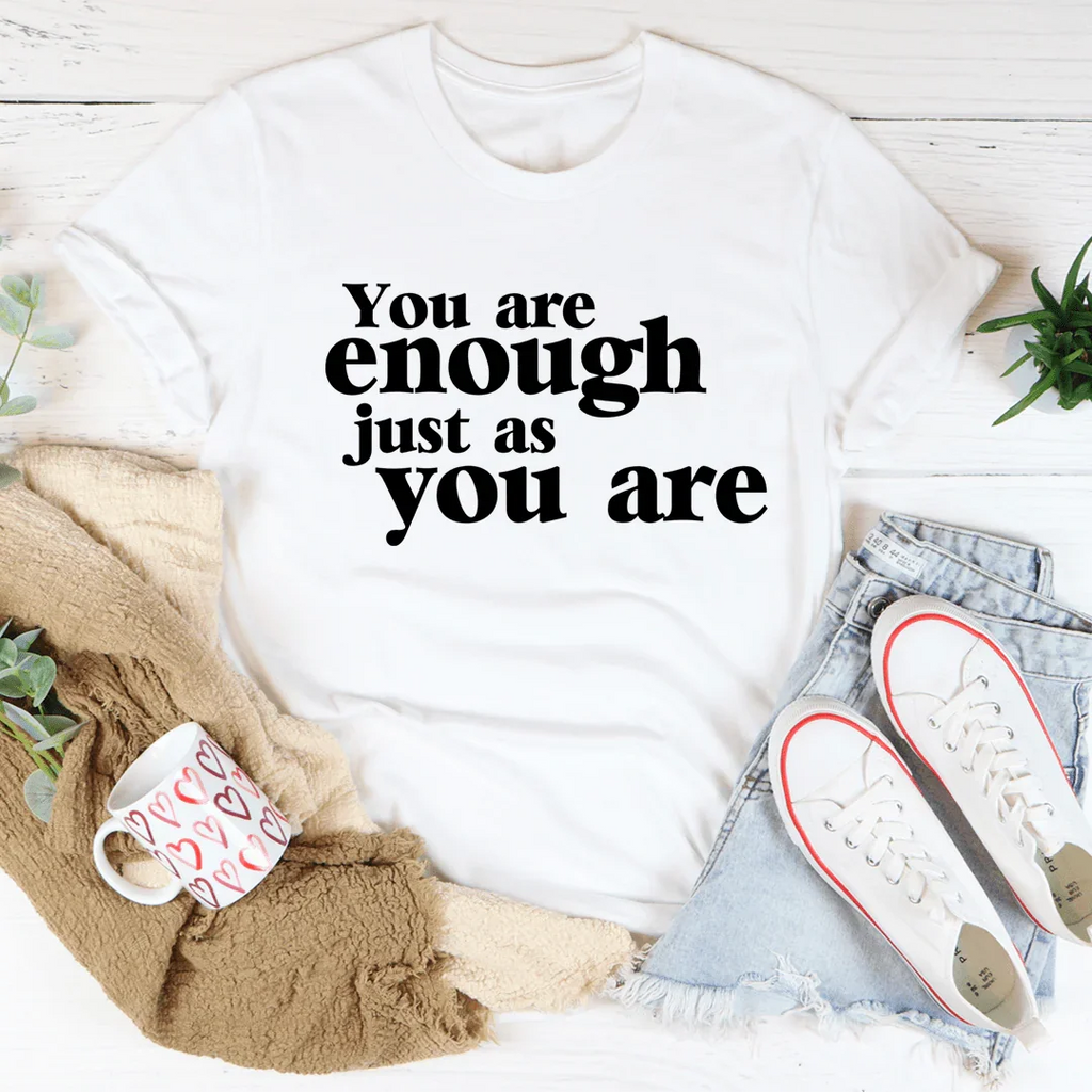 You Are Enough Just As You Are Tee