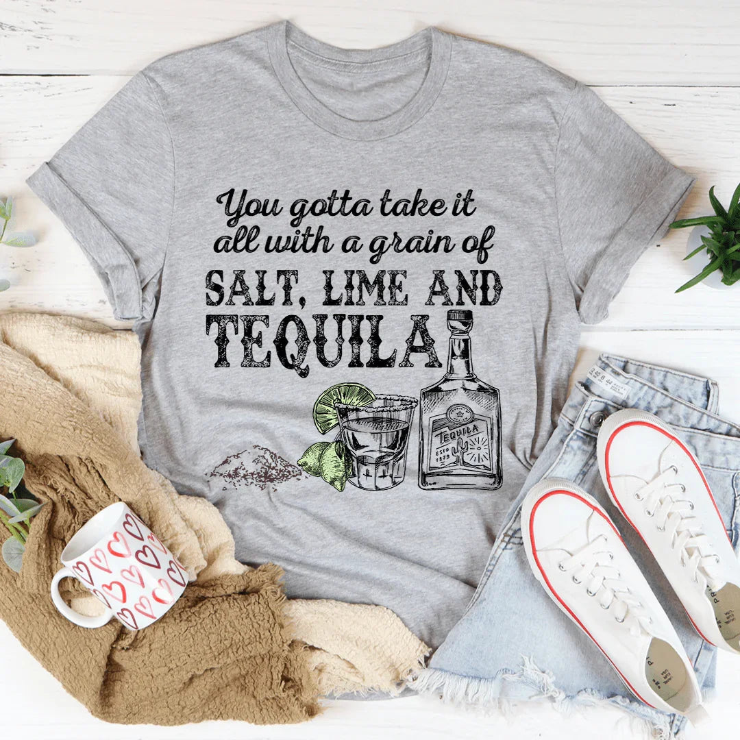 You Gotta Take It All With A Grain Of Salt Tee