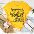 You Gotta Take It All With A Grain Of Salt Tee