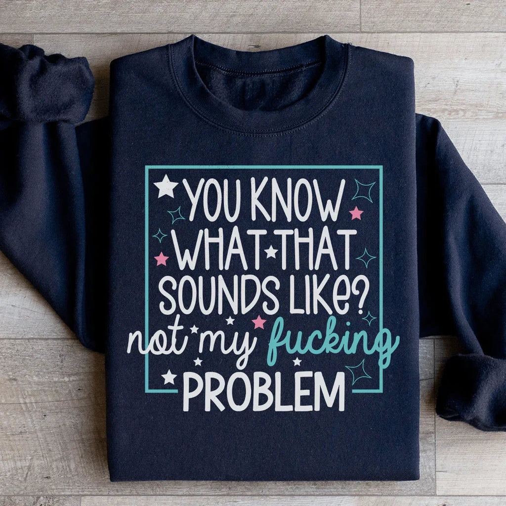 You Know What Sweatshirt