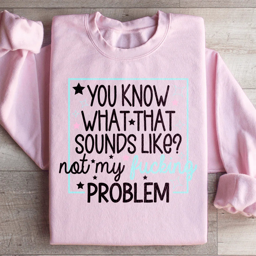 You Know What Sweatshirt