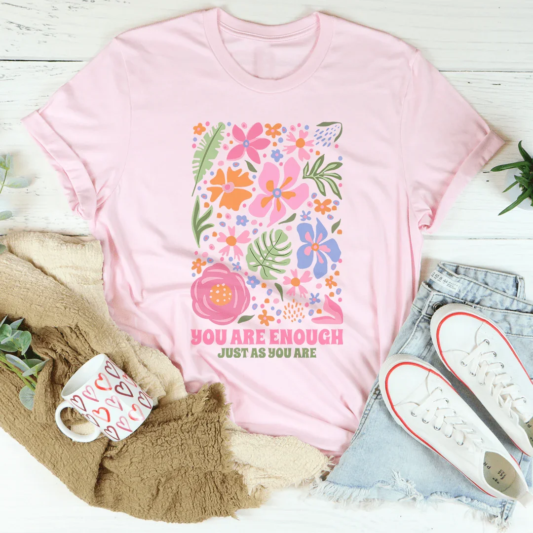 You're Enough Just As You Are Tee